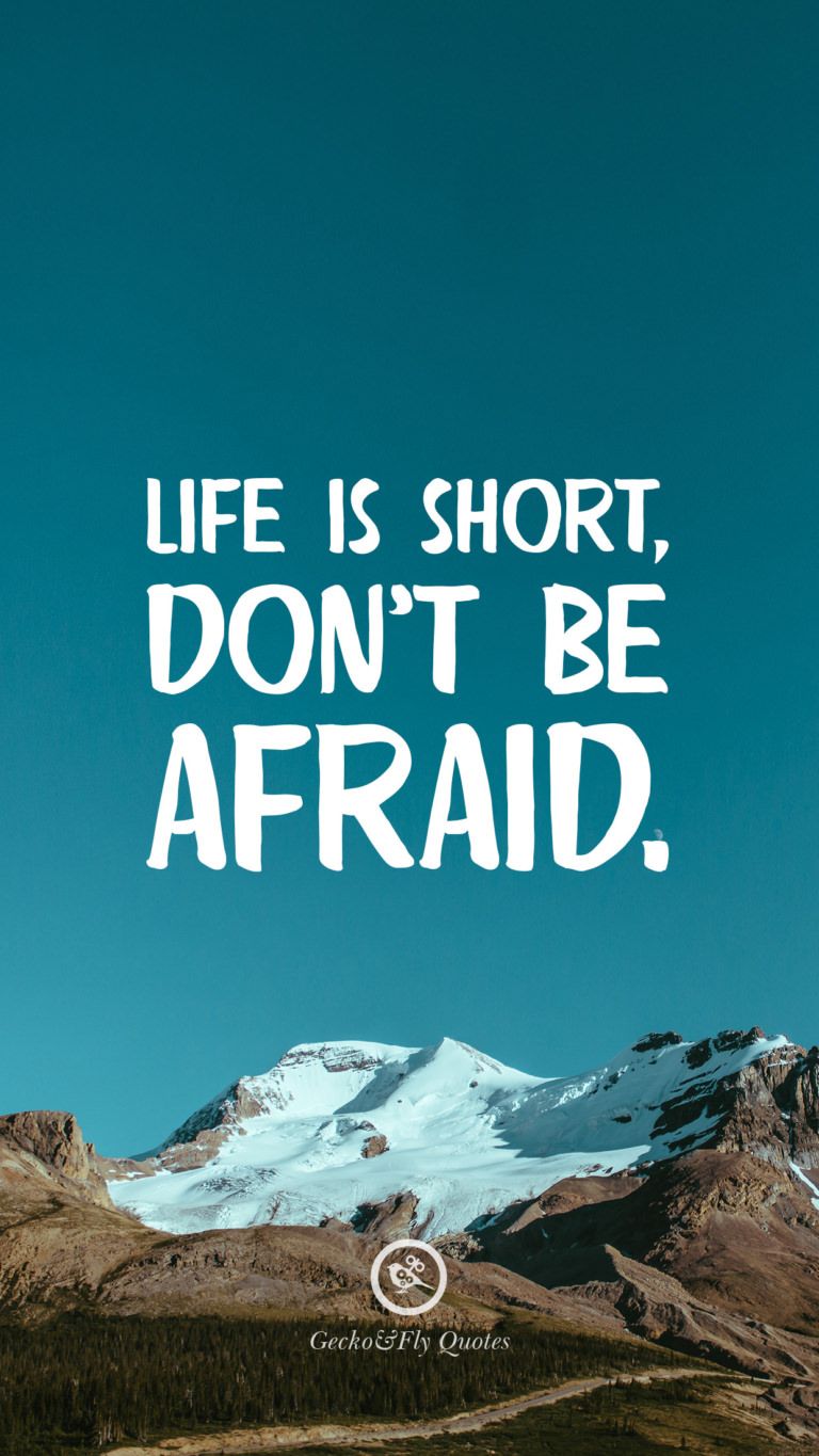 Life is short, don't be afraid. HD wallpaper quotes, Inspirational quotes wallpaper, Fly quotes