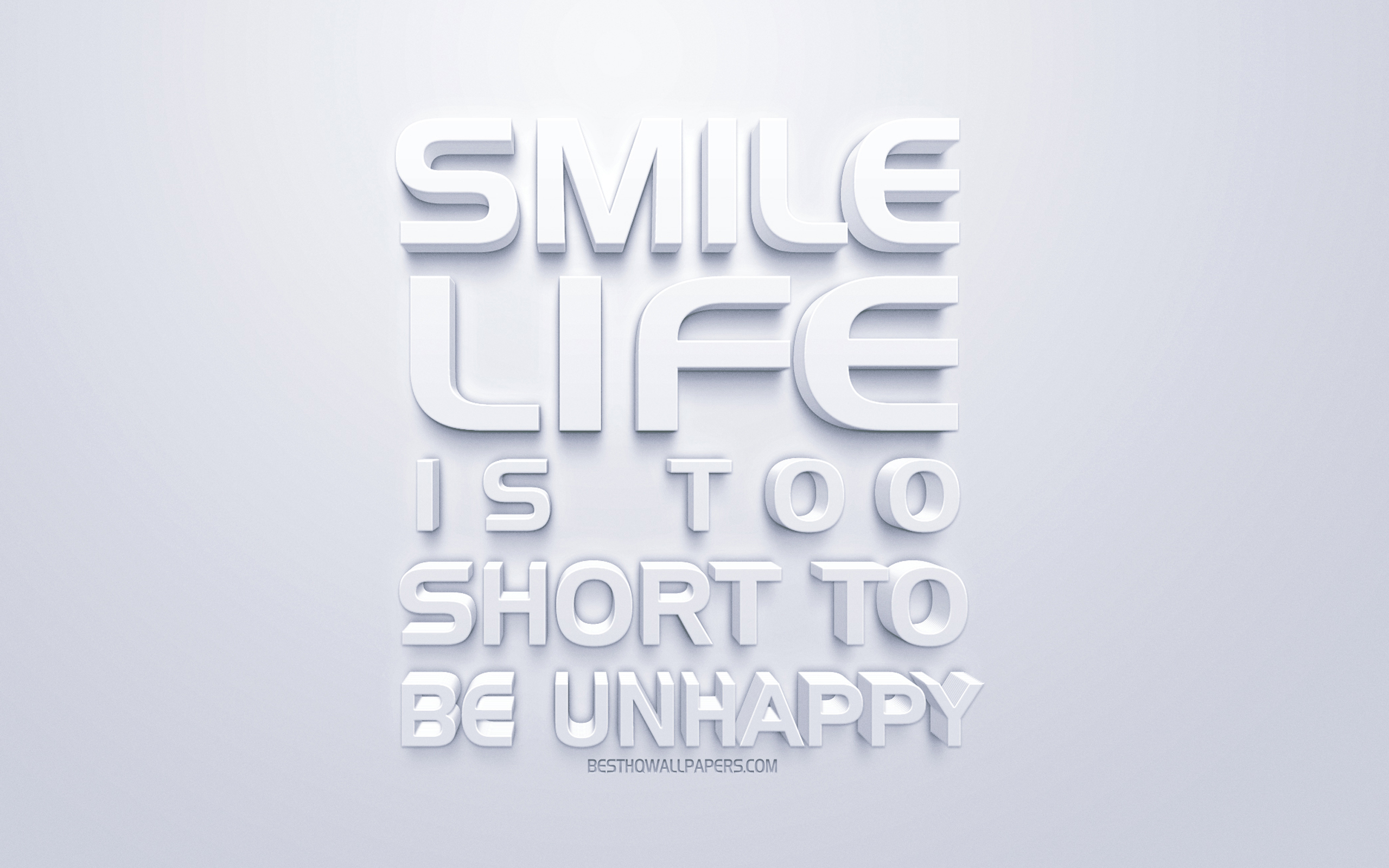 Download wallpaper Smile Life is too short to be unhappy, positive quotes, white 3D art, white background, inspiration for desktop with resolution 2560x1600. High Quality HD picture wallpaper
