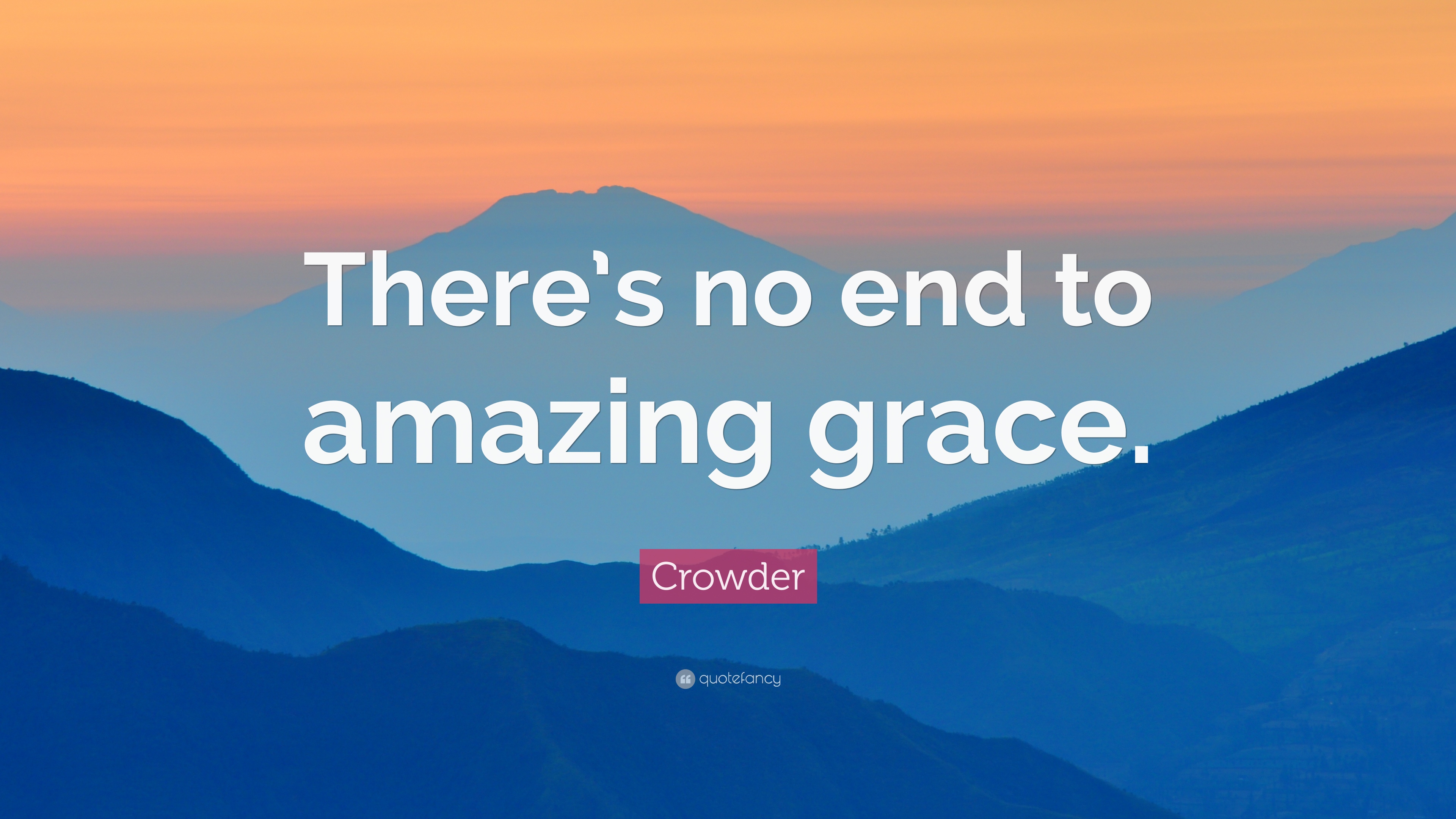 Crowder Quote: "There's no end to amazing grace. 