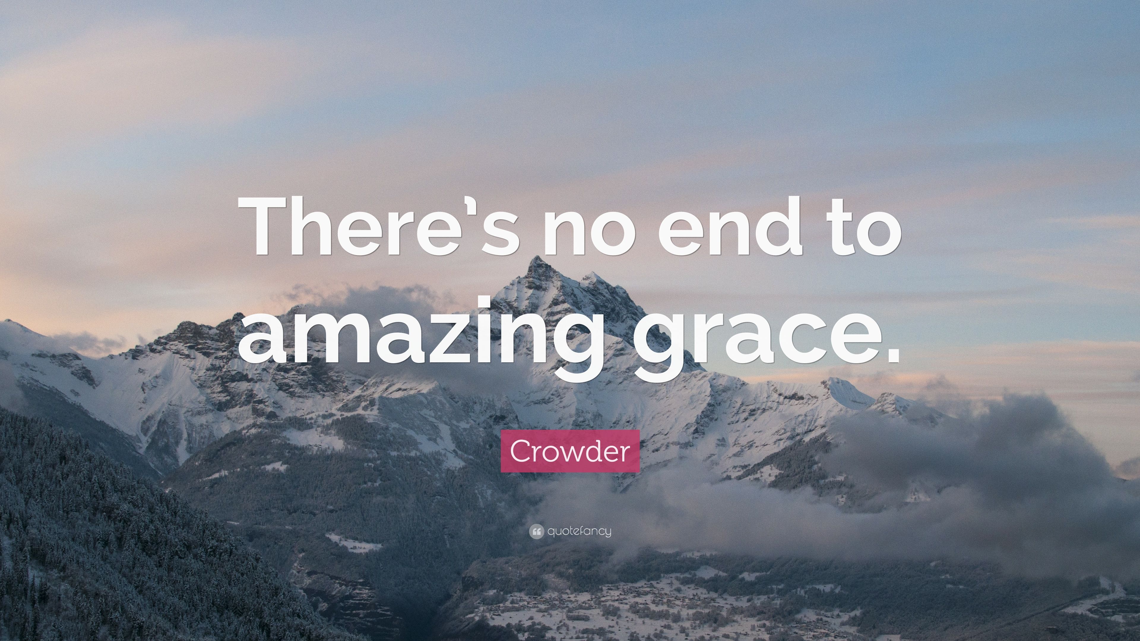 Crowder Quote: “There's no end to amazing grace.”