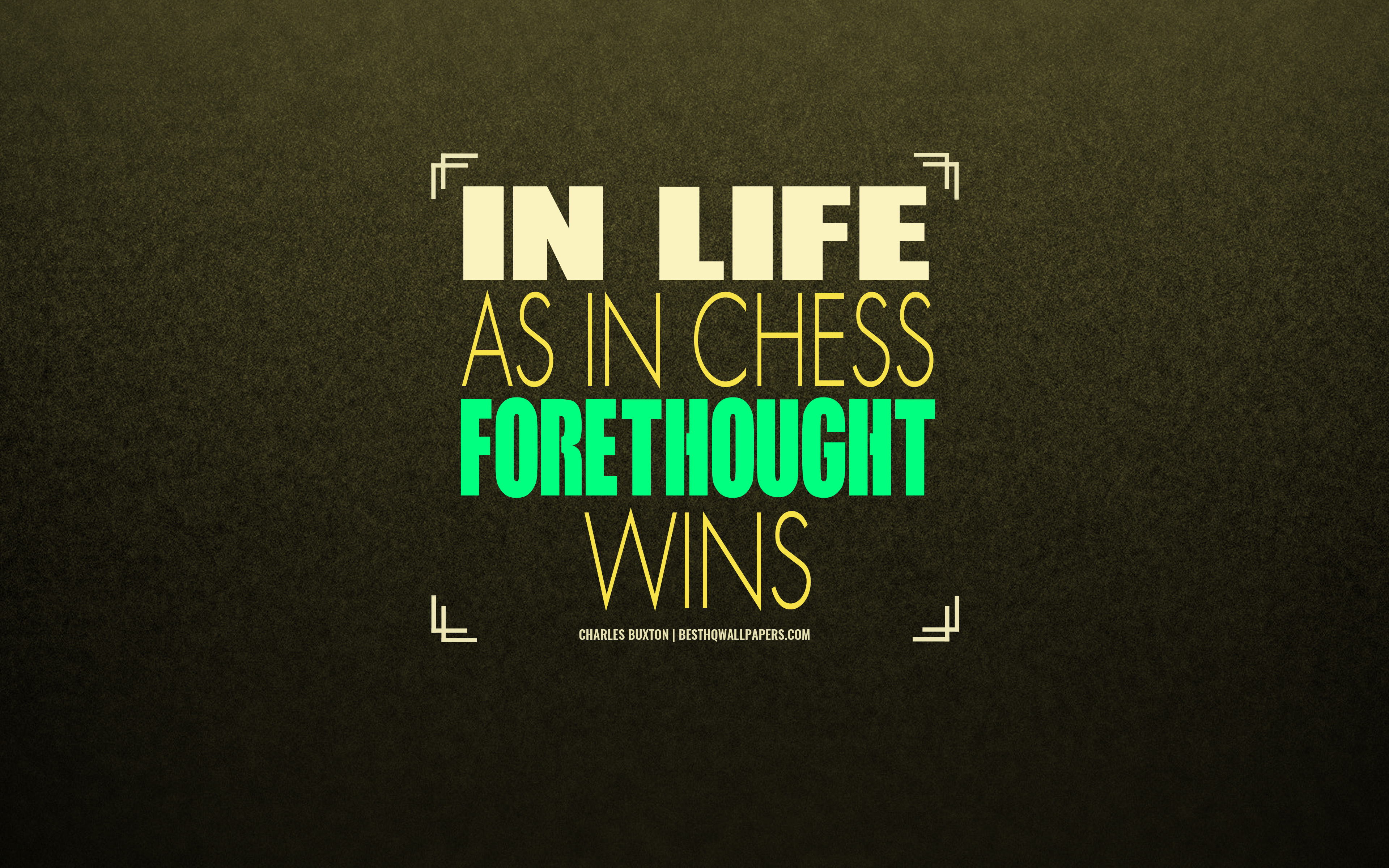 Download wallpaper In life as in chess forethought wins, Charles Buxton, quotes about life, creative art, motivation, inspiration for desktop with resolution 3840x2400. High Quality HD picture wallpaper