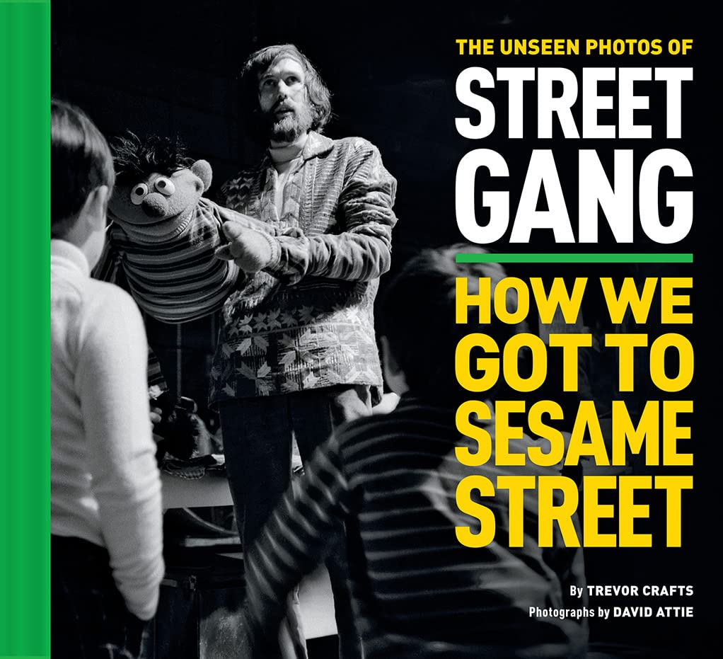 The Unseen Photo of Street Gang: How We Got to Sesame Street: Crafts, Trevor, Attie, David, Attie, Eli, Manzano, Sonia, Davis, Michael: 9781419758409: Books