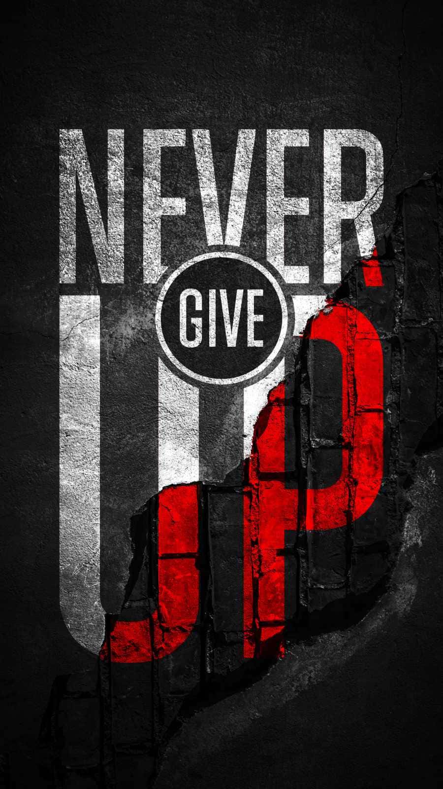 NEVER GIVE UP Quote wallpaper iphone