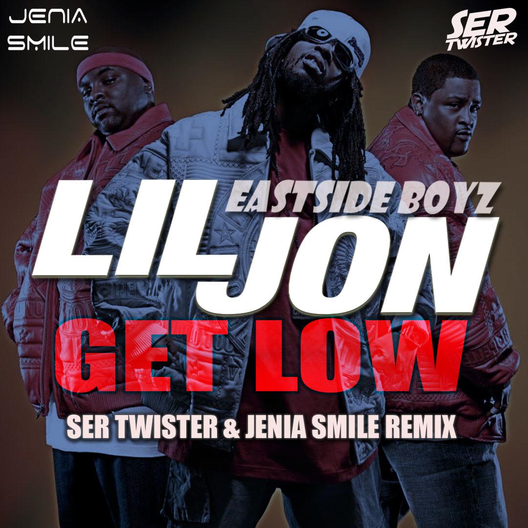 Lil Jon & The East Side Boyz Low (Ser Twister & Jenia Smile Remix)