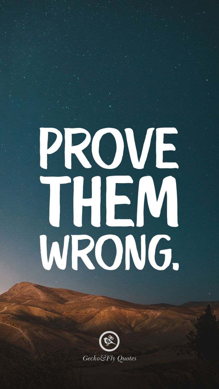 Prove them wrong. Motivational quotes wallpaper, HD wallpaper quotes, Inspirational quotes wallpaper