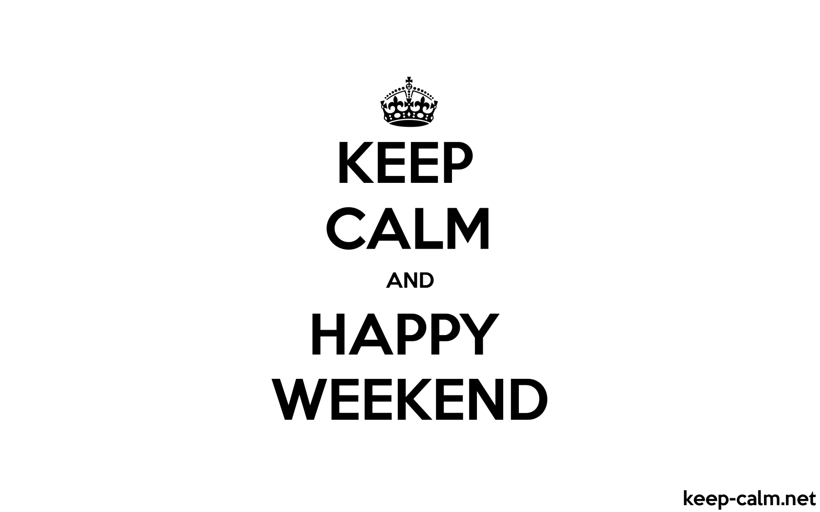 KEEP CALM AND HAPPY WEEKEND