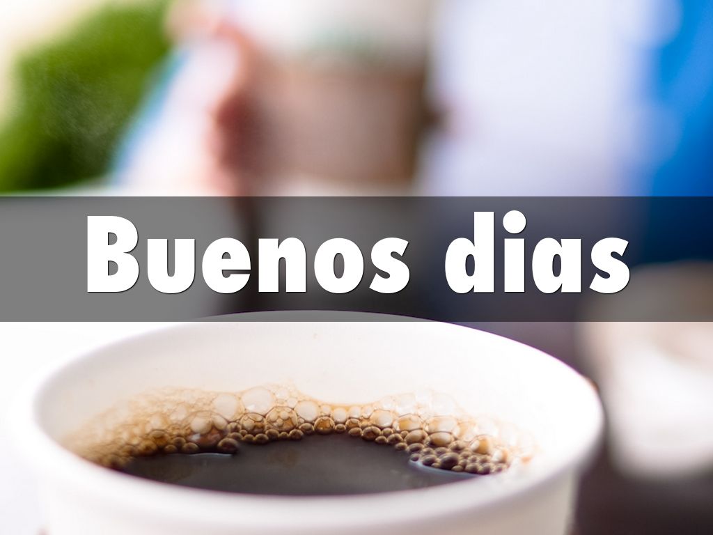 Buenos dias