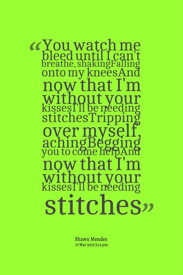 Shawn Mendes- Stitches. Shawn mendes quotes, Shawn mendes lyrics stitches, Great song lyrics