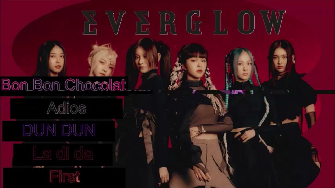 EVERGLOW Bon Chocolat + Adios + Dun Dun+ La Di Da + First MIX 2019 2021