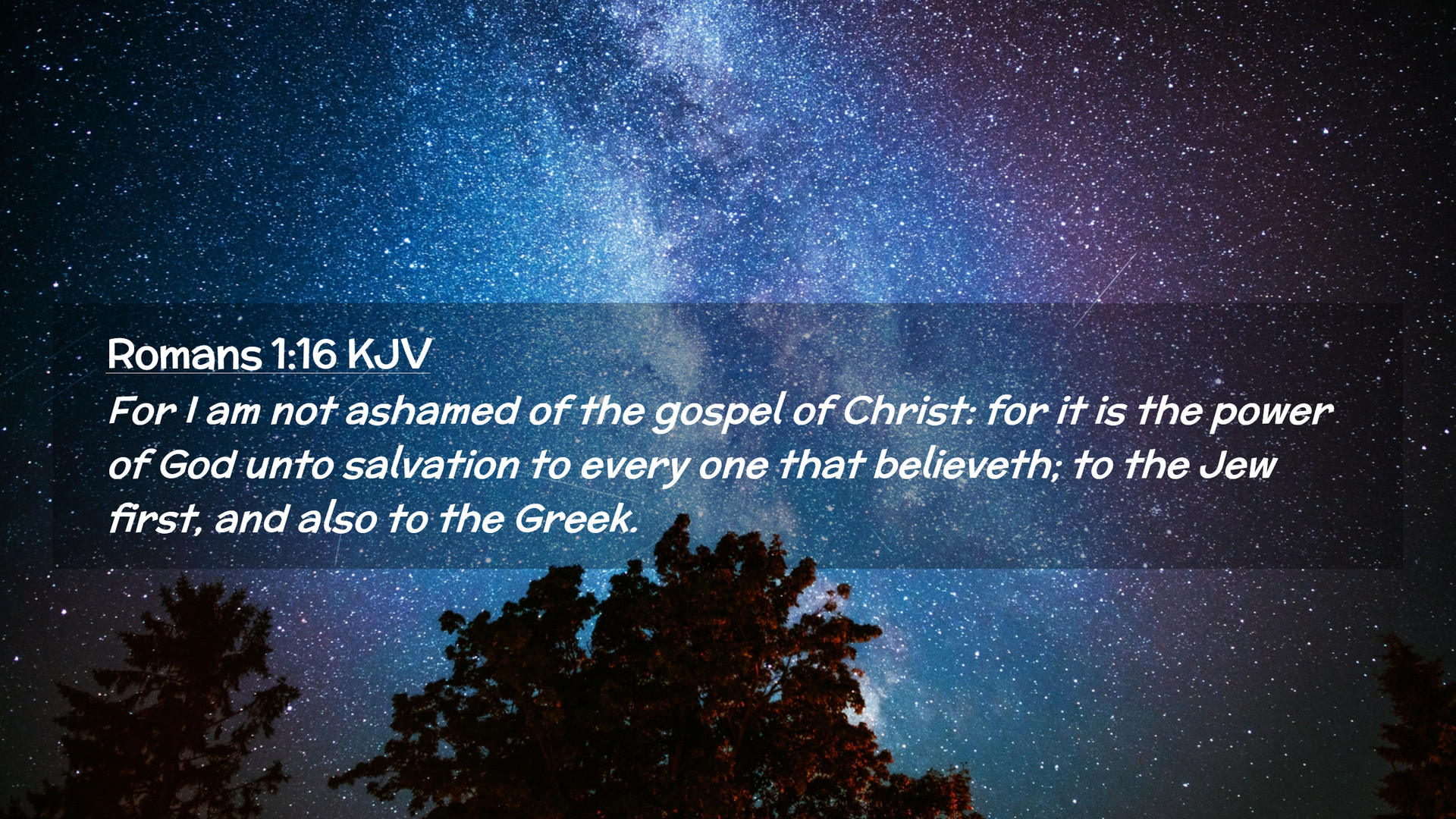 Romans 1:16 KJV Desktop Wallpaper I am not ashamed of the gospel of Christ: for