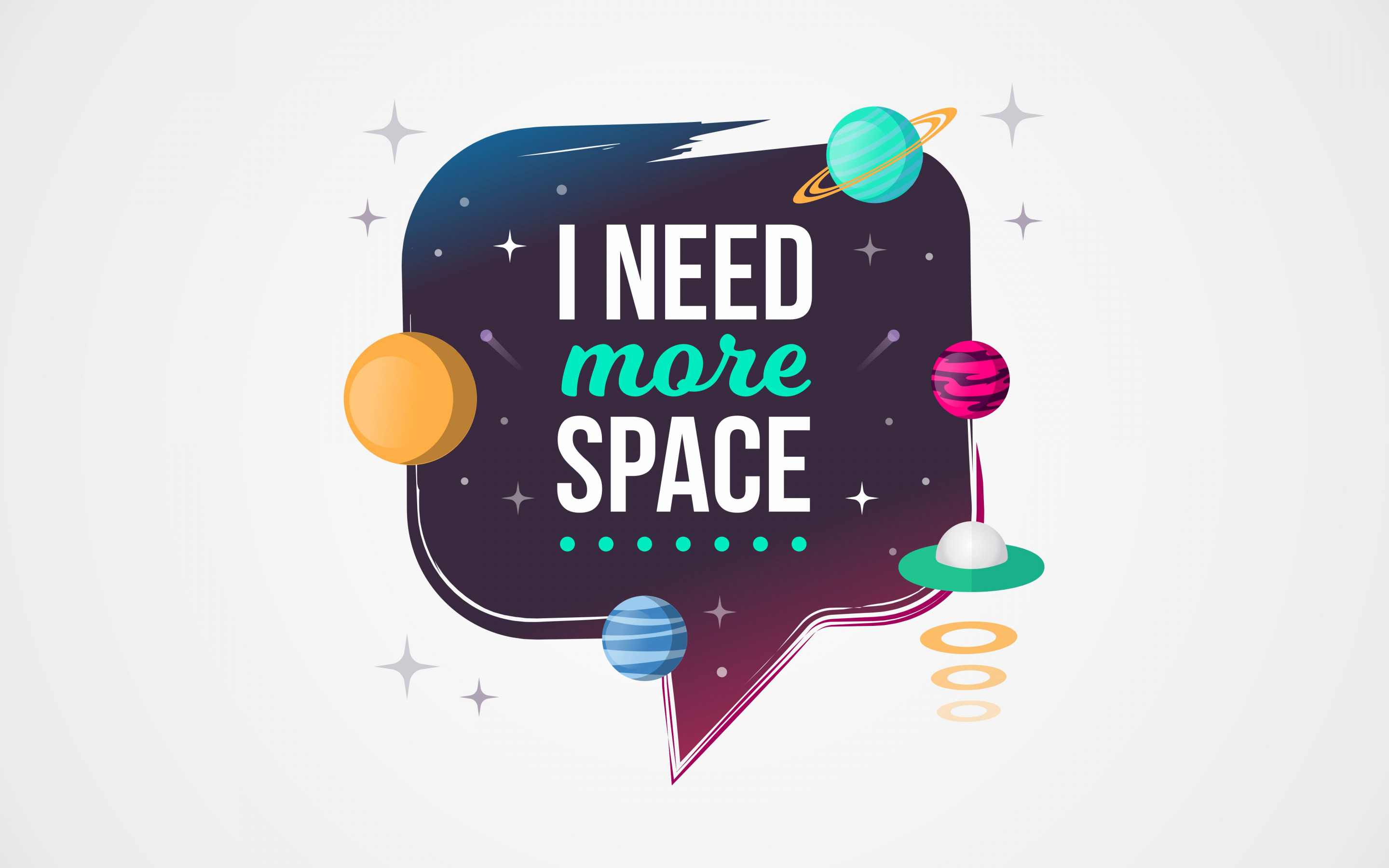 Download wallpaper I need more space, inspiration, creative art, speech bubble for desktop with resolution 2880x1800. High Quality HD picture wallpaper