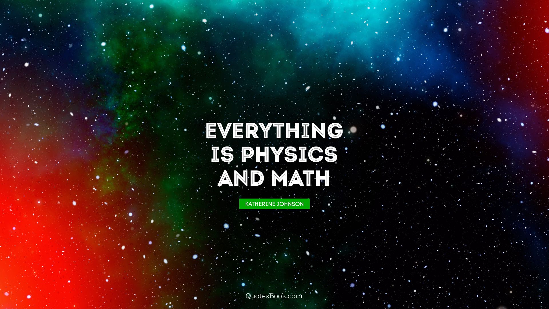 Everything Is Physics And Math Katherine Johnson Quotes
