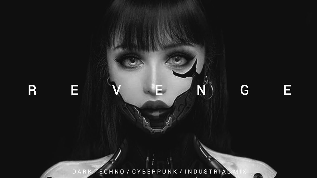 Dark Techno / Industrial / Cyberpunk Mix 'Revenge ll'. Dark Electro. Techno, Cyberpunk, Techno music
