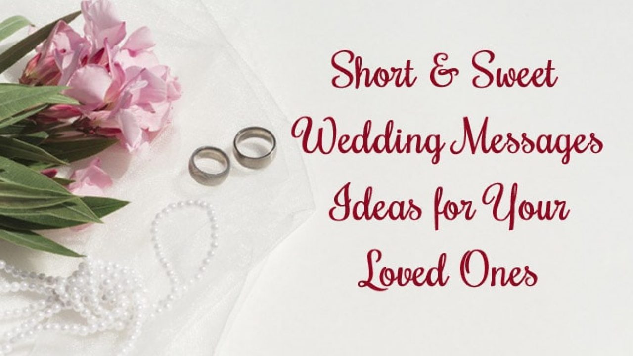 Short & Sweet Wedding Messages Ideas for Your Loved Ones.