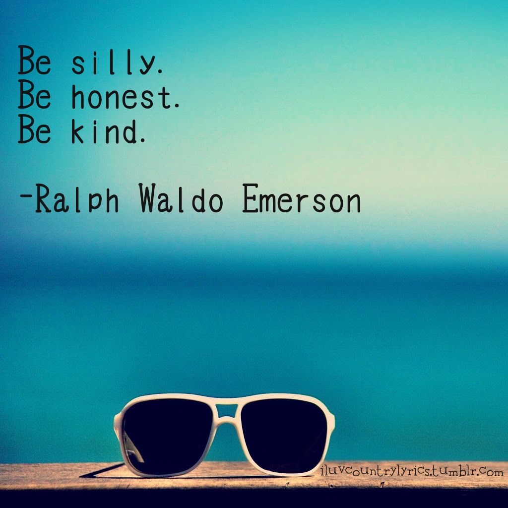 Be silly. Be honest. Be kind. Words, Inspirational words, Beautiful words