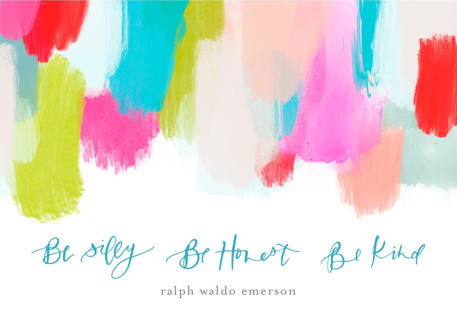 Be Silly, Be Honest, Be Kind Greeting Card
