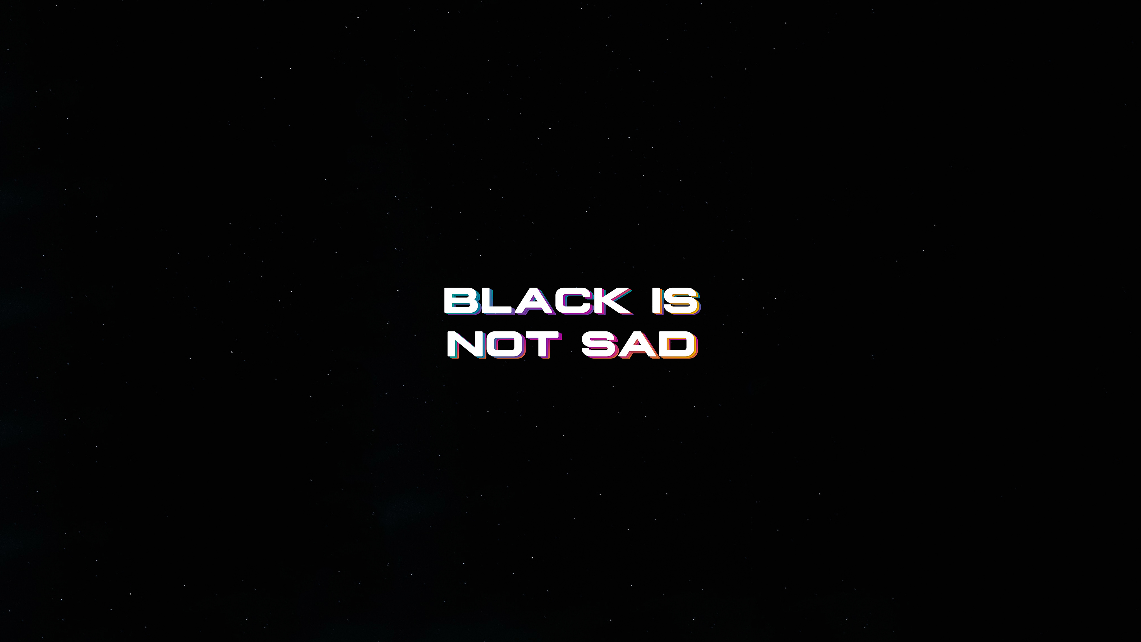 Black Is Not Sad Typography 4k