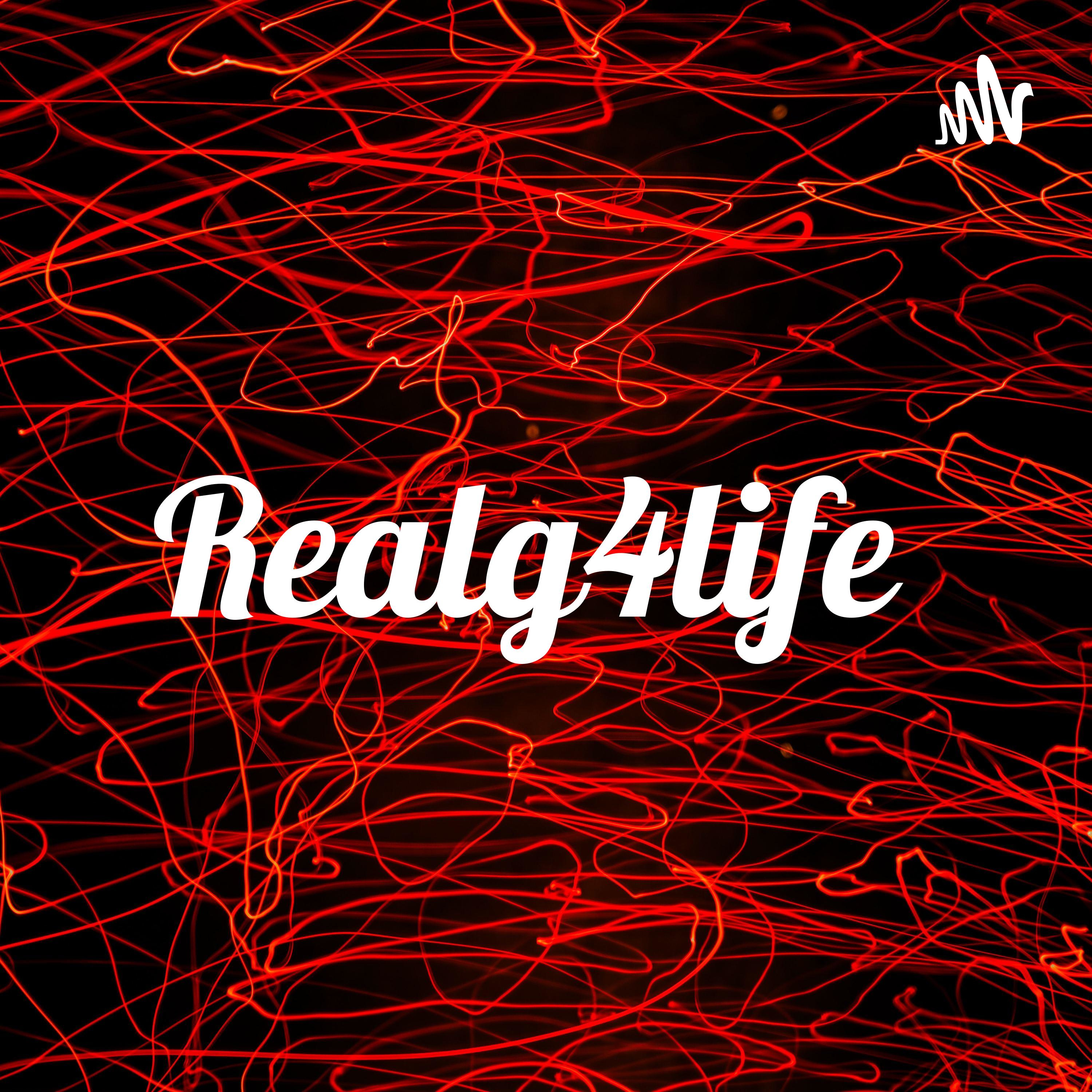 Realg4life • A podcast on Anchor
