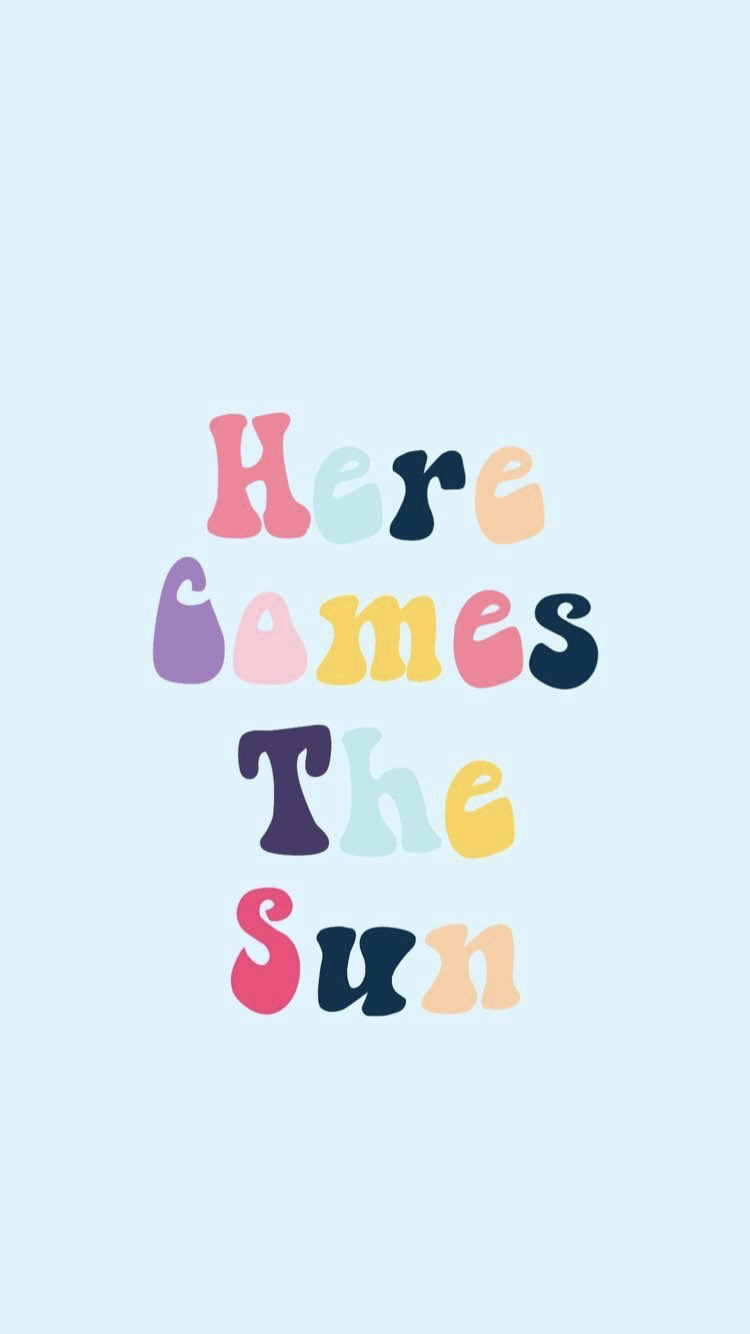 here comes the sun wallpaper beatles. Words wallpaper, Quote background, Inspirational quotes