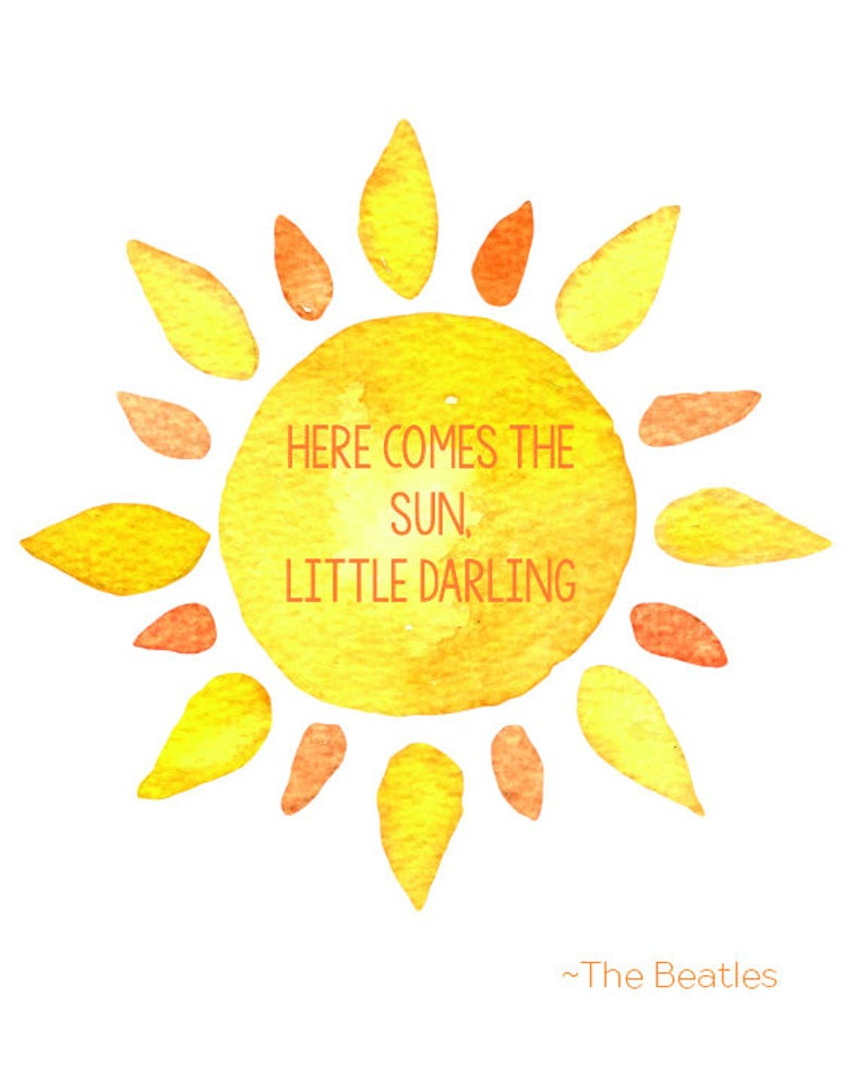 Here Comes the Sun: The Beatles Lyrics, Sunshine, Printable, Instant Download, Jpg, Nursery. Beatles lyrics, Sunshine quotes, Sunny day quotes