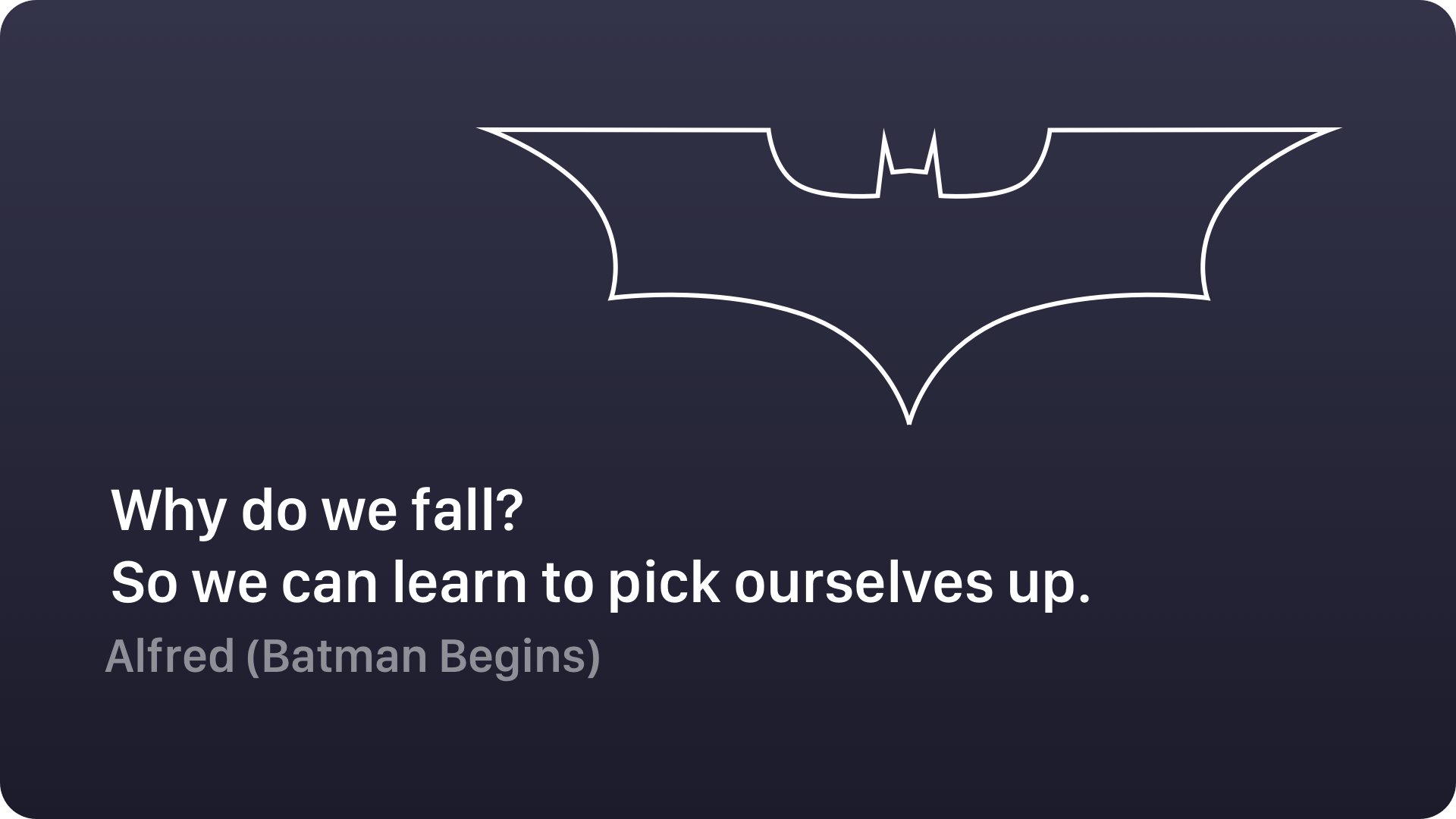 3 can we learn. Why do we Fall. Why do we Fall? So we can learn to pick ourselves up. Надпись Бэтмена в небе. Batman Motivation.