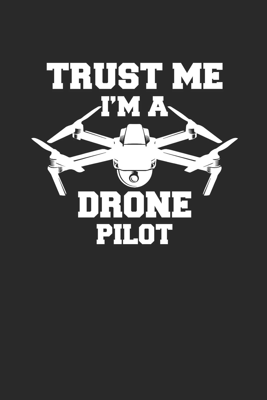 TRUST ME I'M A DRONE PILOT: DROHNEN NOTIZBUCH Drones Notebook Drone Bullet Journal 6x9 Punkteraster: Fluglust, Franz: 9781099848322: Books