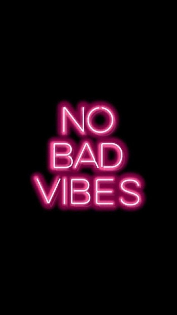 no bad vibes, neon sign, on a black background, pink iphone wallpaper. Neon wallpaper, Cute background, Pink neon wallpaper