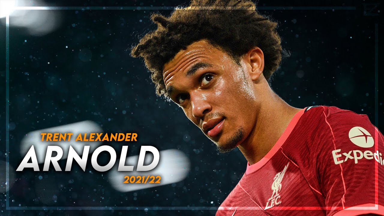 Trent Alexander Arnold Is INCREDIBLE In 2021 22 ○ Assists, Passes & Goals