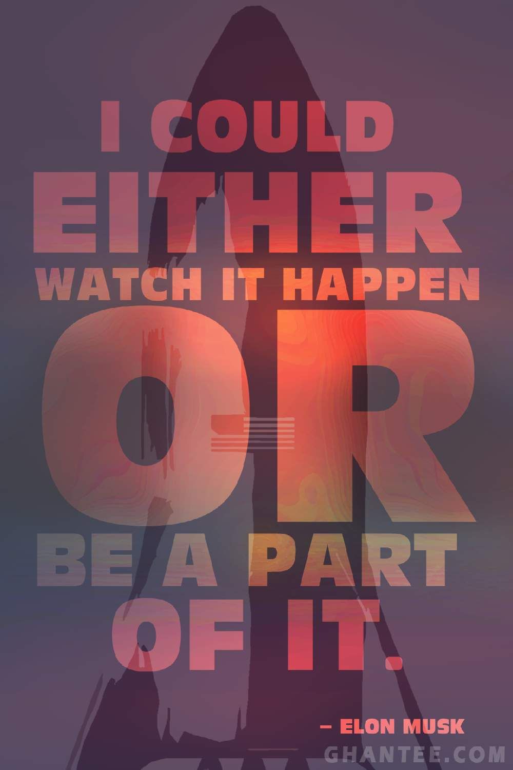 I Could either Watch it Happen Or be a part of it. Elon musk quotes, Elon musk, HD quotes