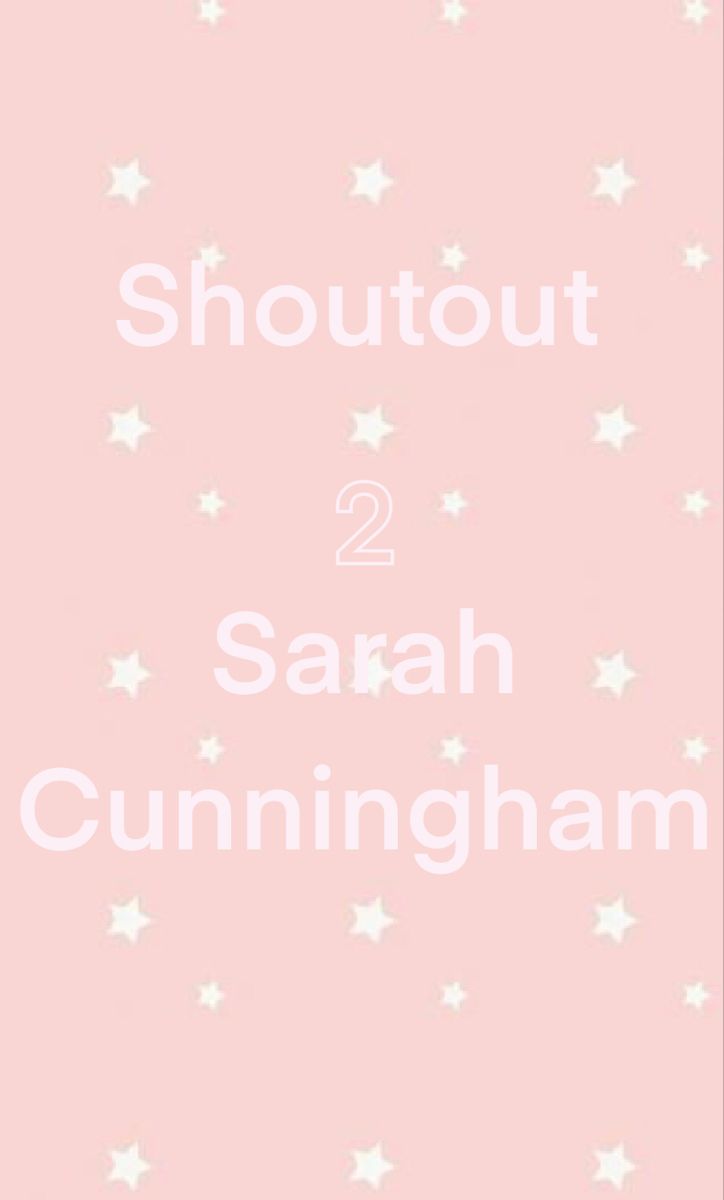 ✨Shout Out to Sarah! Tysm✨. Sarah cunningham, Custom wallpaper, Cunningham