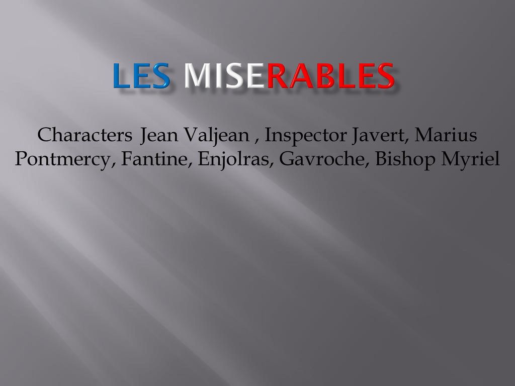 Les miserables Characters Jean Valjean, Inspector Javert, Marius Pontmercy, Fantine, Enjolras, Gavroche, Bishop Myriel