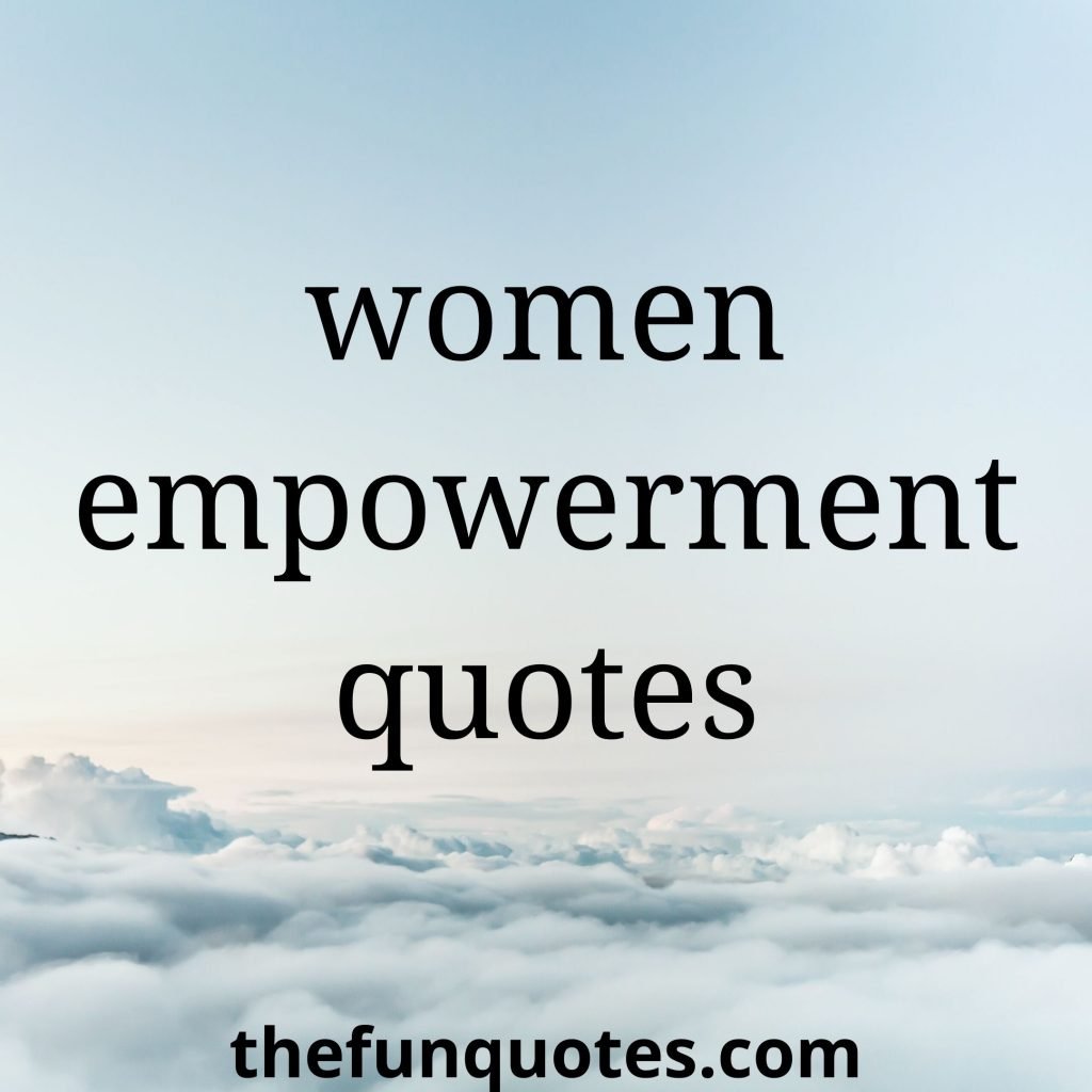 Best Strong women empowerment quotes