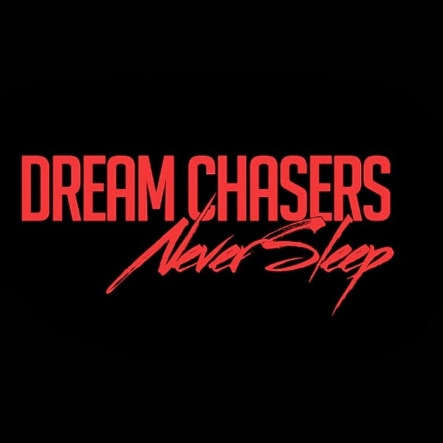 Dream Chasers Never Sleep