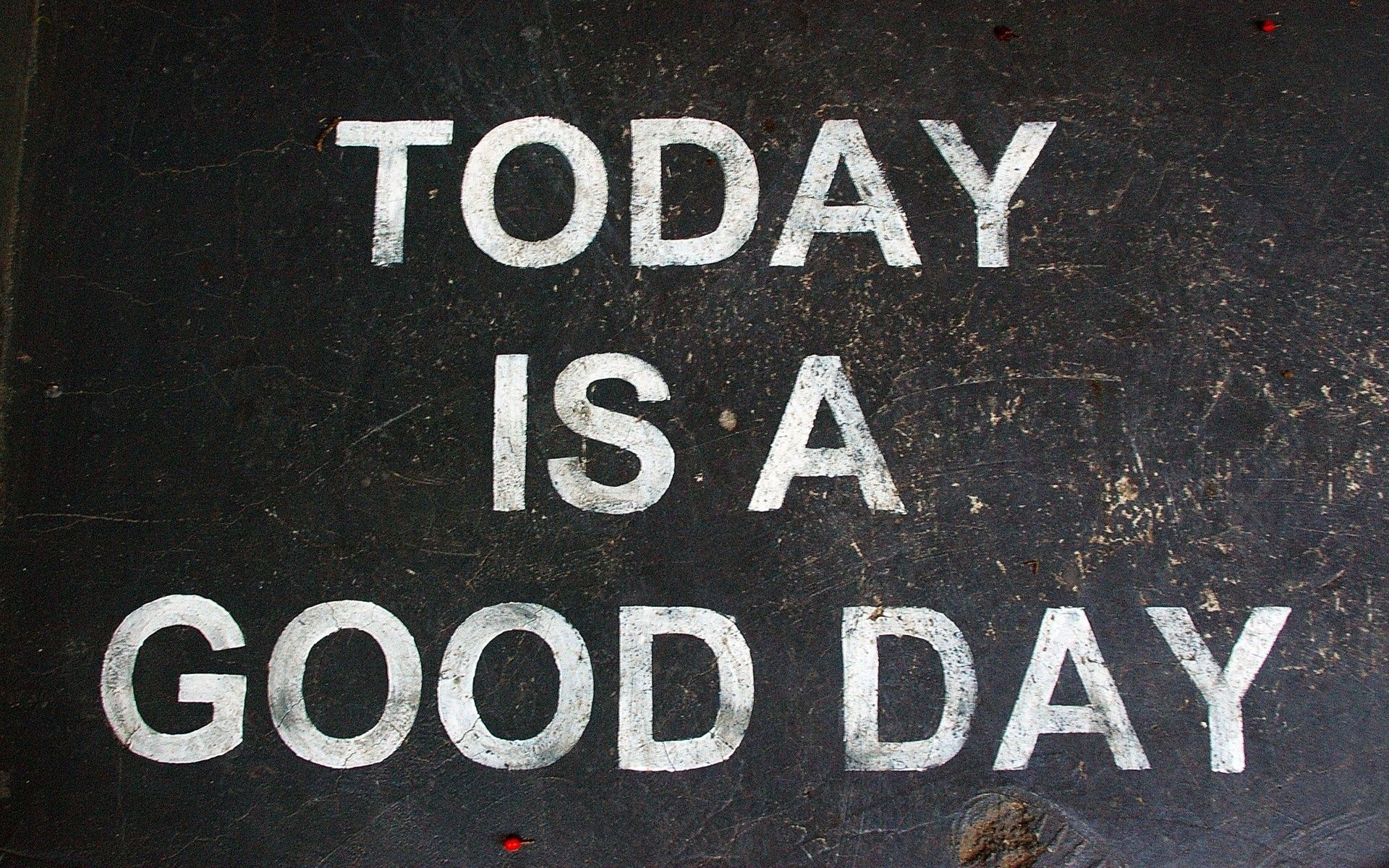 Today Is a Good Day Wallpaper Free Today Is a Good Day Background