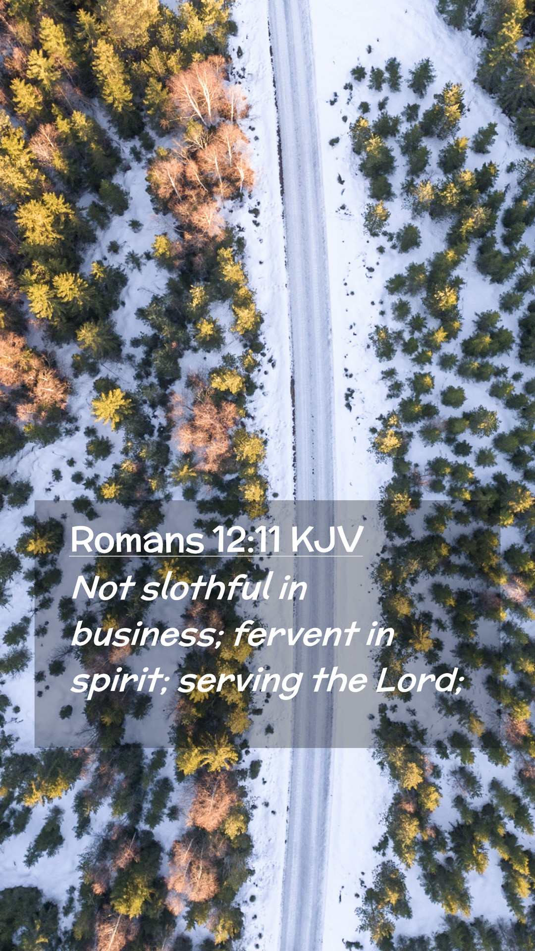 Romans 12:11 KJV Mobile Phone Wallpaper slothful in business; fervent in spirit;