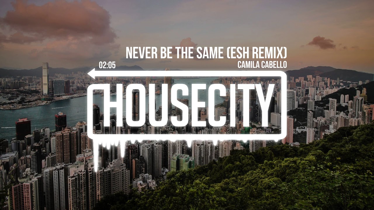 Camila Cabello Be The Same (ESH Remix)