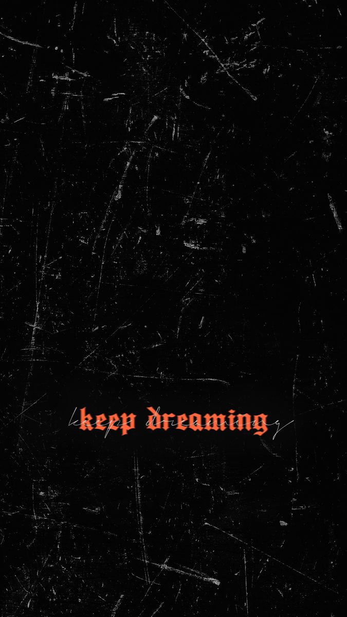 Keep Dreaming. iPhone wallpaper grunge, Black aesthetic wallpaper, Black aesthetic