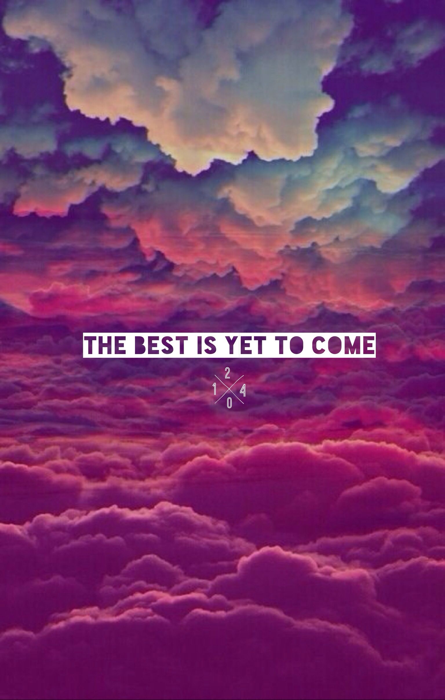 The Best Is Yet To Come Wallpaper Free The Best Is Yet To Come Background