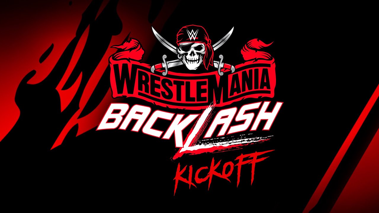 WrestleMania Backlash Kickoff: May 2021