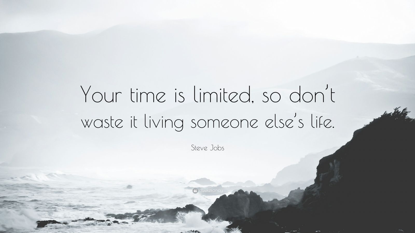 Steve Jobs Quote: “Your time is limited, so don't waste it living someone else's life.”