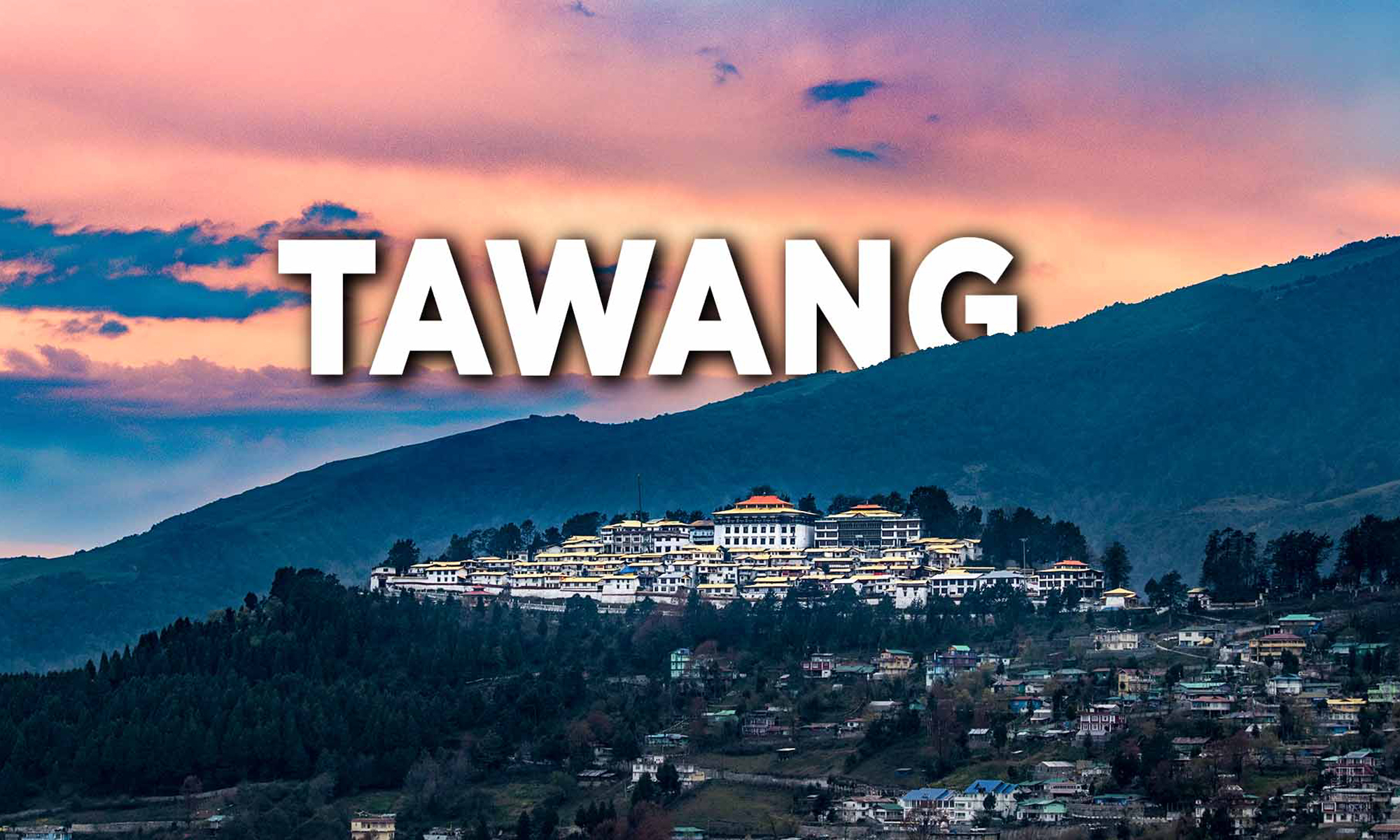 Chennai to Tawang 7 Days Tour Call Taxi