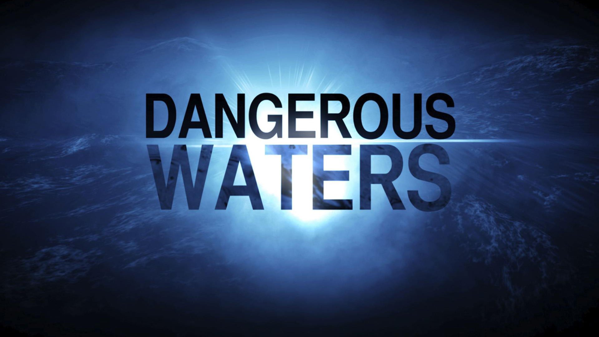 Watch Dangerous Waters