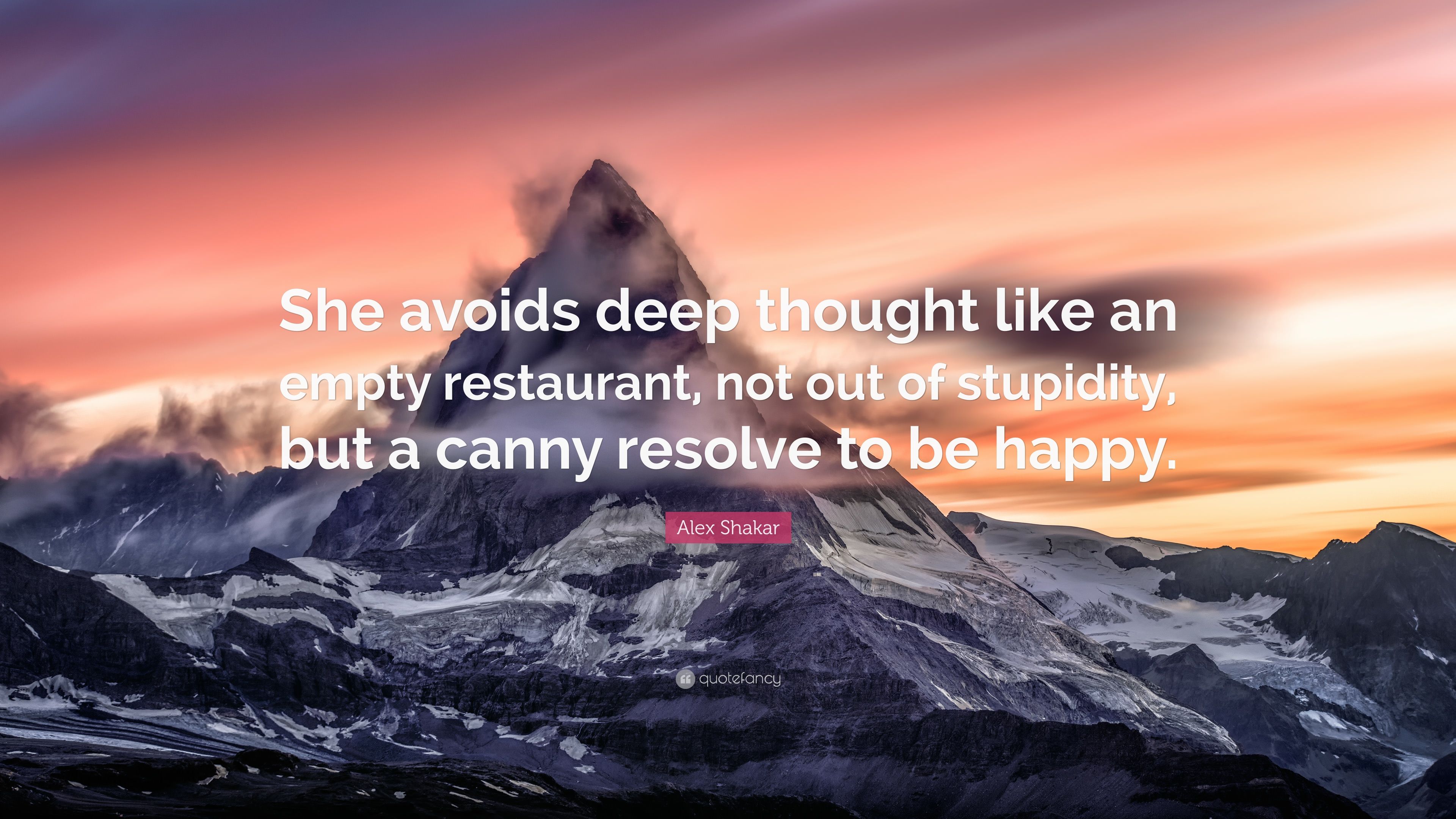 Alex Shakar Quote: “She avoids deep thought like an empty restaurant, not out of stupidity, but