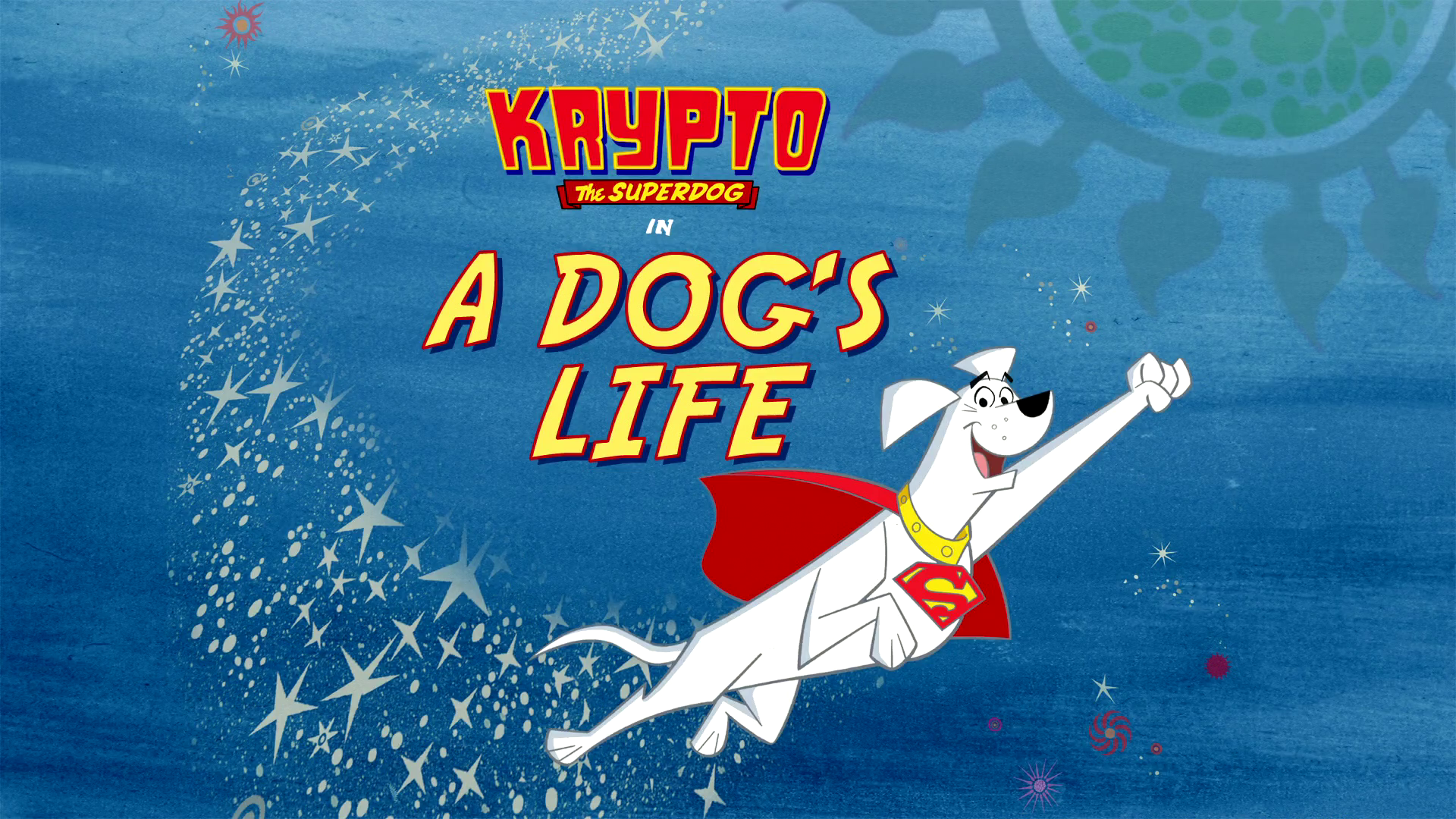 A Dog's Life. Krypto the Superdog