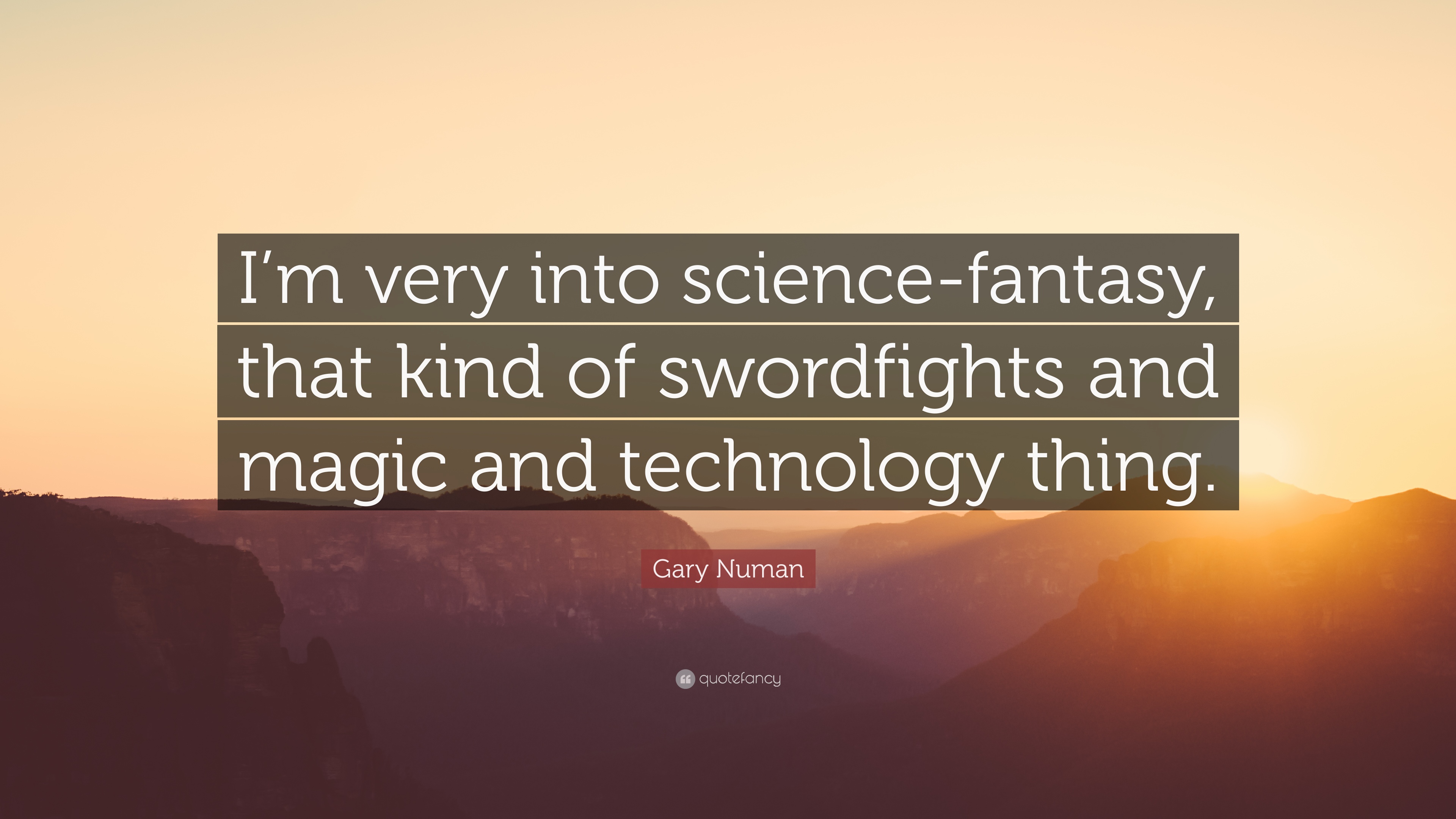 Gary Numan Quote: “I'm Very Into Science Fantasy, That Kind Of Swordfights And Magic And
