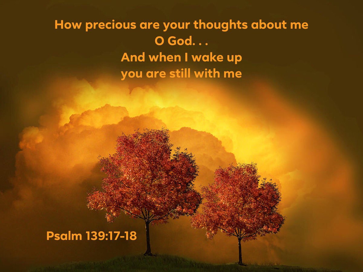JW Branding Precious Are Your Thoughts About Me, O God.. . And When I Wake Up, You Are Still With Me Psalm 139:17 18