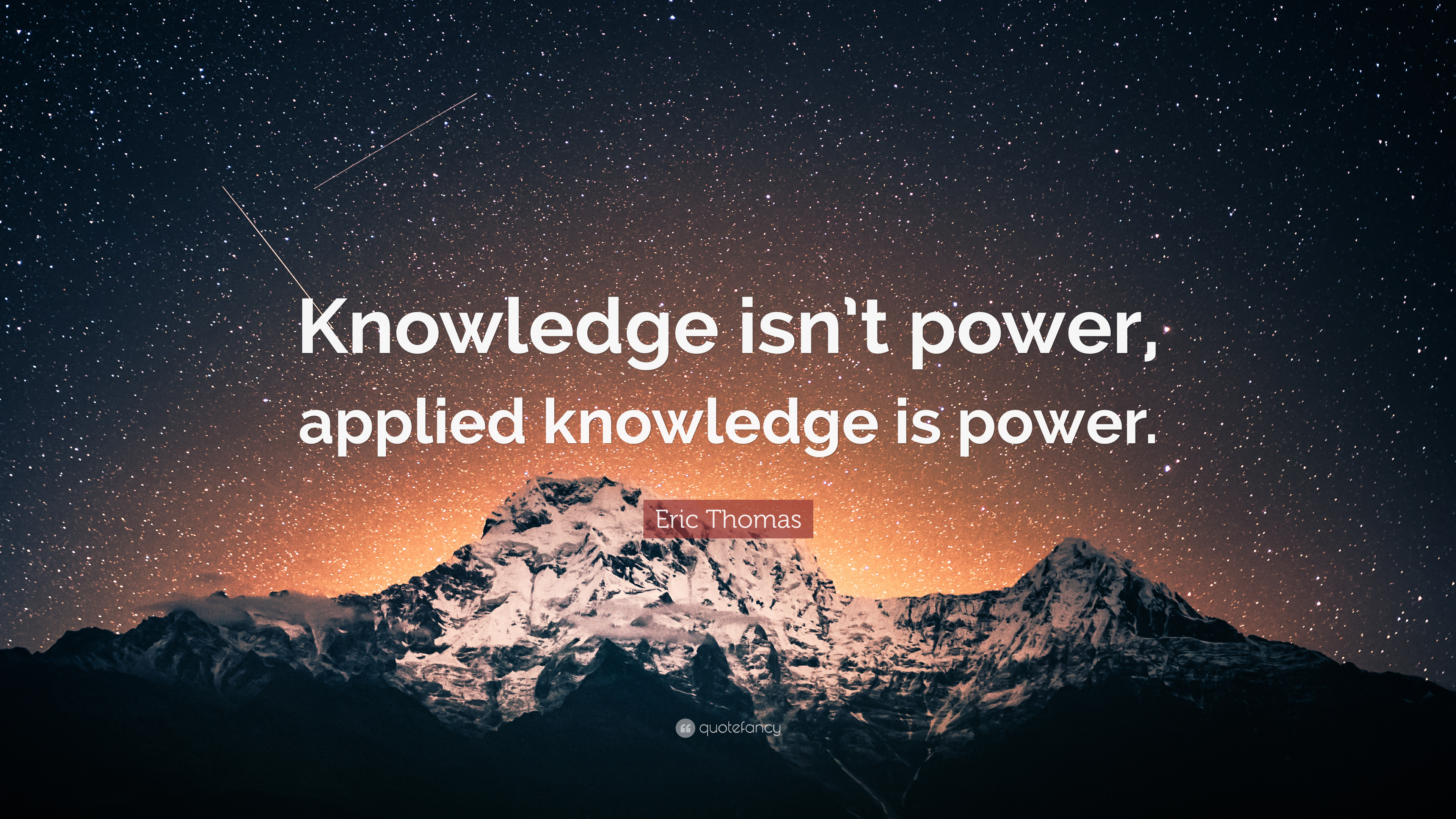 Eric Thomas Quote: “Knowledge isn't power, applied knowledge is power.”