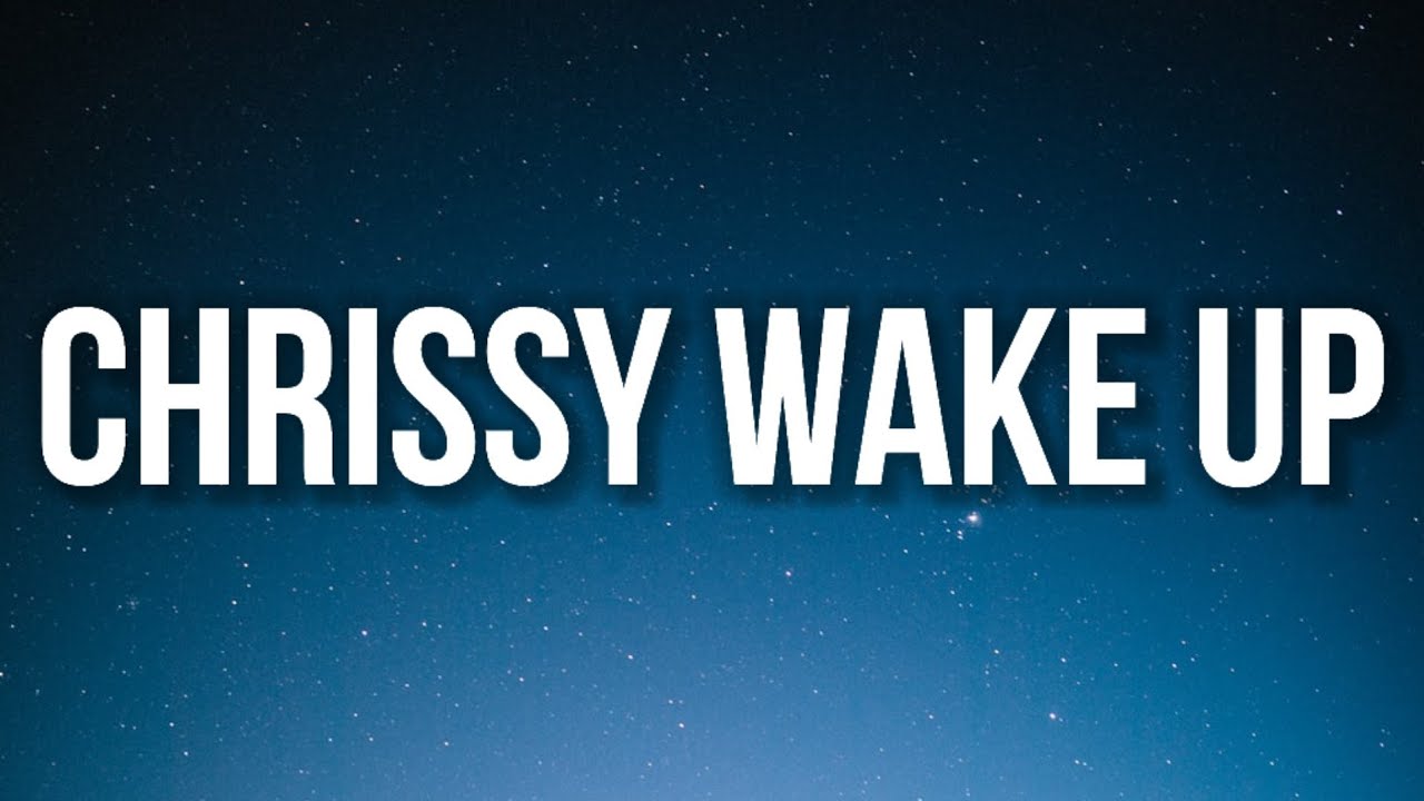 Chrissy Wake Up [Lyrics] (from Stranger Things) chrissy wake up i don't like this