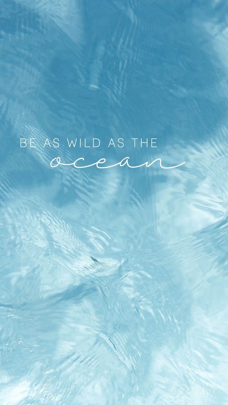 Be As Wild As The Ocean. Wallpaper quotes, Ocean wallpaper, Ocean quotes
