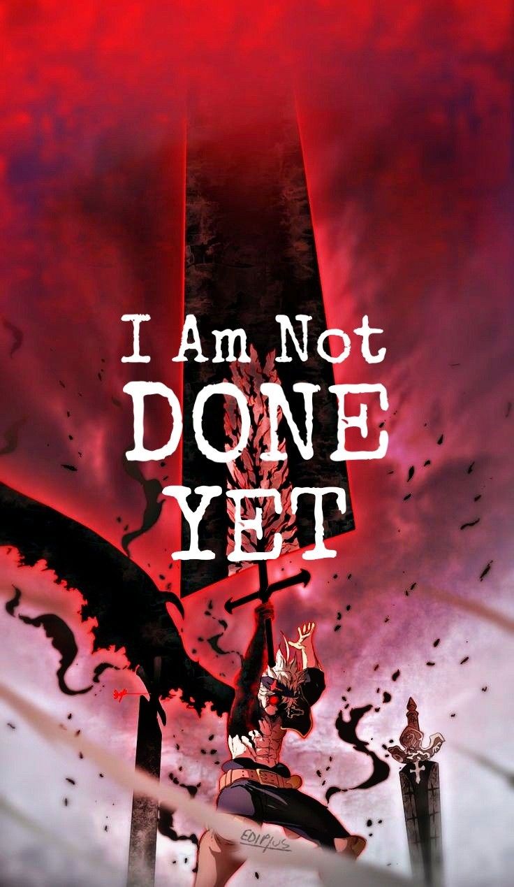 I Am Not Done Yet, Black Clover Asta Quote, Wallpaper. Clover quote, Anime quotes inspirational, Black clover anime